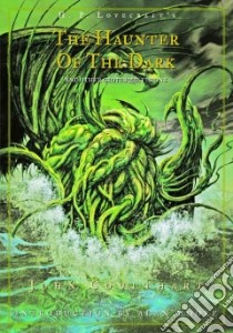 The Haunter of the Dark libro in lingua di Lovecraft H. P., Coulthart John, Moore Alan (INT)