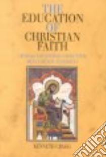 The Education of Christian Faith libro in lingua di Cragg Kenneth