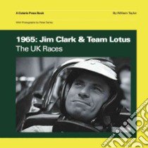 1965: Jim Clark & Team Lotus libro in lingua di Taylor William, Darley Peter (PHT)