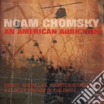 An American Addiction (CD Audiobook) libro in lingua di Chomsky Noam
