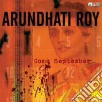 Come September (CD Audiobook) libro in lingua di Roy Arundhati