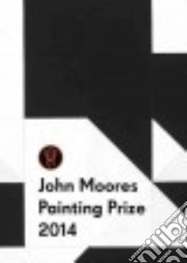 John Moores Painting Prize 2014 libro in lingua di Bukantas Ann (EDT)