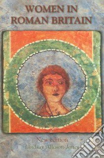 Women in Roman Britain libro in lingua di Allason-Jones Lindsay