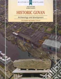 Historic Govan libro in lingua di Dalglish Chris, Driscoll Steven T., Maver Irene (CON), Shead Norman F. (CON), Shearer Ingrid (CON)