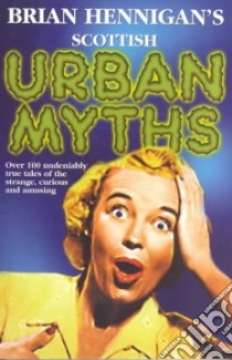 Brian Hennigan's Scottish Urban Myths libro in lingua di Hennigan Brian