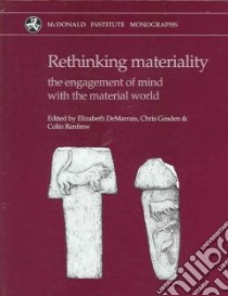 Rethinking Materiality libro in lingua di Demarrais Elizabeth (EDT), Gosden Chris (EDT), Renfrew Colin (EDT)