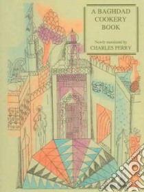 A Baghdad Cookery Book libro in lingua di Perry Charles (TRN)