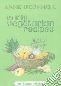 Early Vegetarian Recipes libro in lingua di O'Connell Anne