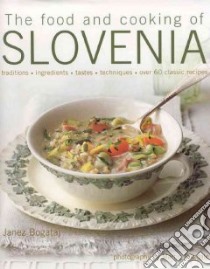 The Food and Cooking of Slovenia libro in lingua di Bogataj Janez, Brigdale Martin (PHT)