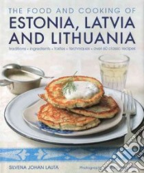 The Food and Cooking of Estonia, Latvia and Lithuania libro in lingua di Lauta Silvena Johan, Brigdale Martin (PHT)