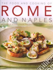The Food and Cooking of Rome and Naples libro in lingua di Harris Valentina, Brigdale Martin (PHT)