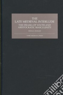 The Late Medieval Interlude libro in lingua di Dunlop Fiona S.
