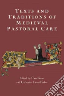 Texts and Traditions of Medieval Pastoral Care libro in lingua di Gunn Cate (EDT), Innes-parker Catherine (EDT)