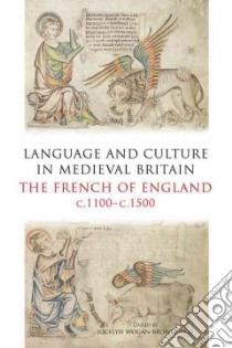 Language and Culture in Medieval Britain libro in lingua di Wogan-Browne Jocelyn (EDT), Collette Carolyn (CON), Kowaleski Maryanne (CON), Mooney Linne (CON), Putter Ad (CON)