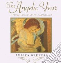 The Angelic Year libro in lingua di Wauters Ambika