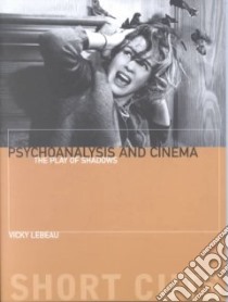 Psychoanalysis and Cinema libro in lingua di Lebeau Vicky