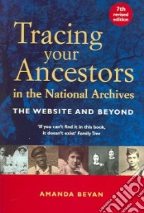 Tracing Your Ancestors in the National Archives libro in lingua di Bevan Amanda