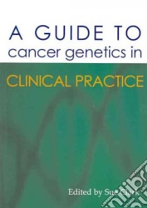 A Guide to Cancer Genetics in Clinical Practice libro in lingua di Clark Sue (EDT)