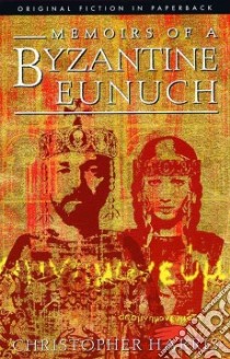 Memoirs of a Byzantine Eunuch libro in lingua di Harris Christopher