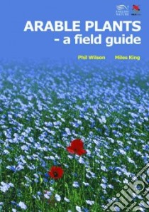 Arable Plants libro in lingua di Miles King