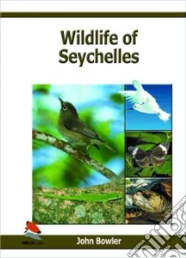 Wildlife of Seychelles libro in lingua di Bowler John