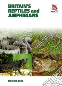Britain's Reptiles and Amphibians libro in lingua di Inns Howard, Still Robert (ILT), Clews Brian (EDT), Swash Andy (EDT)