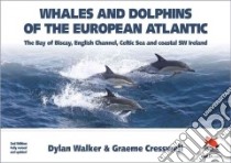 Whales and Dolphins of the European Atlantic libro in lingua di Walker Dylan, Cresswell Graeme