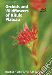 Orchids and Wildflowers of Kitulo Plateau libro in lingua di Salter Rosalind F., Davenport Tim R. B.