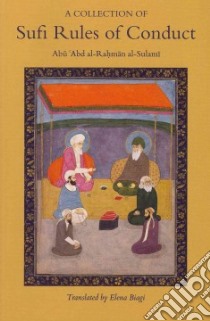 A Collection of Sufi Rules of Conduct libro in lingua di Al-sulami Abu Abd Al-rahman, Biagi Elena (TRN)