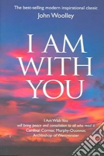 I Am With You libro in lingua di John  Woolley