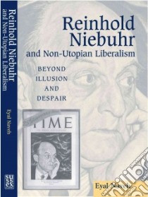 Reinhold Niebuhr and Non-Utopian Liberalism libro in lingua di Naveh Eyal