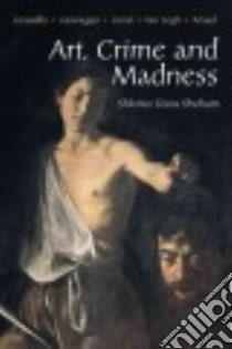 Art, Crime and Madness libro in lingua di Shoham Shlomo Giora