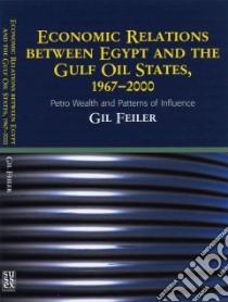 Economic Relations Between Egypt and the Gulf Oil States, 1967-2000 libro in lingua di Feiler Gil