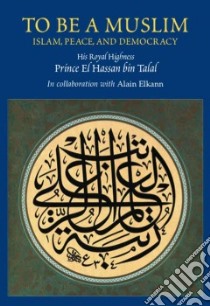 To Be a Muslim libro in lingua di Prince El Hassan Bin Talal, Elkann Alain, Hassan Bin Talal