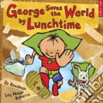 George Saves the World by Lunchtime libro in lingua di Readman Jo, Roberts Ley Honor (ILT)