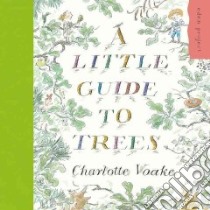 A Little Guide to Trees libro in lingua di Voake Charlotte (ILT), Petty Kate, Elworthy Jo