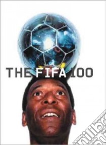 The Fifa 100 libro in lingua di Pele, Allen Kofi, Klein William