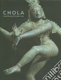 Chola libro in lingua di Dehejia Vidya, Guy John, Eskenazi John