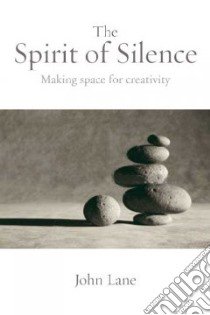 Spirit of Silence libro in lingua di John  Lane