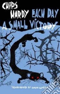 Each Day a Small Victory libro in lingua di Hardy Chips, Grillo Oscar (ILT)