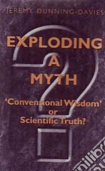 Exploding a Myth libro in lingua di Dunning-Davies Jeremy Ph.D.