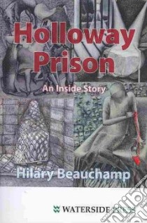 Holloway Prison libro in lingua di Beauchamp Hilary, Hambling Maggi (FRW)