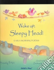 Wake Up, Sleepy Head! libro in lingua di Ross Mandy, Kolanovic Dubravka (ILT)