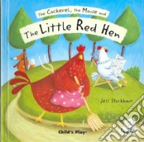 The Cockerel, The Mouse and the Little Red Hen libro in lingua di Stockham Jess, Stockham Jess (ILT)