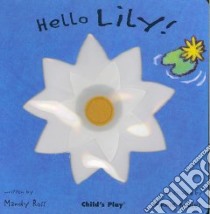 Hello Lily! libro in lingua di Ross Mandy, Kubler Annie (ILT)
