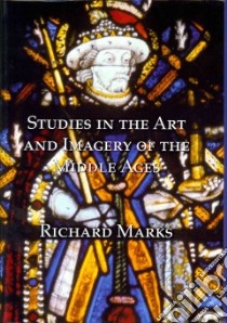 Studies in the Art and Imagery of the Middle Ages libro in lingua di Marks Richard