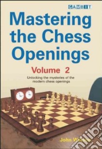 Mastering the Chess Openings libro in lingua di Watson John