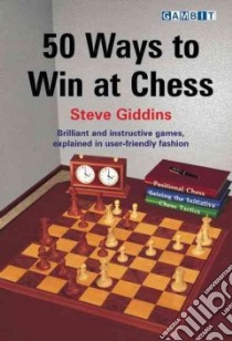 50 Ways to Win at Chess libro in lingua di Giddins Steve