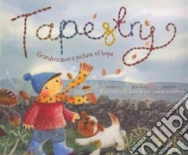 Tapestry libro in lingua di Hartman Bob, Poole Susie (ILT), Watmore Lesley (CON)