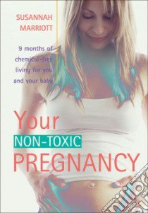 Your Non-toxic Pregnancy libro in lingua di Susannah Marriott